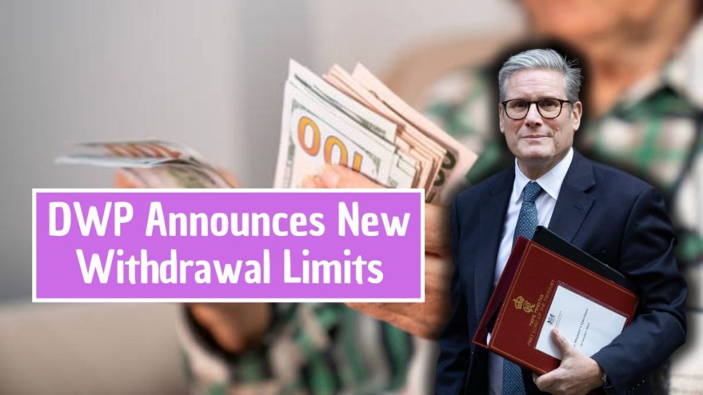 DWP Announces New Withdrawal Limits